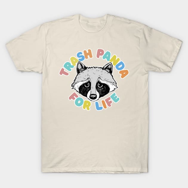 Trash Panda For Life T-Shirt by DankFutura